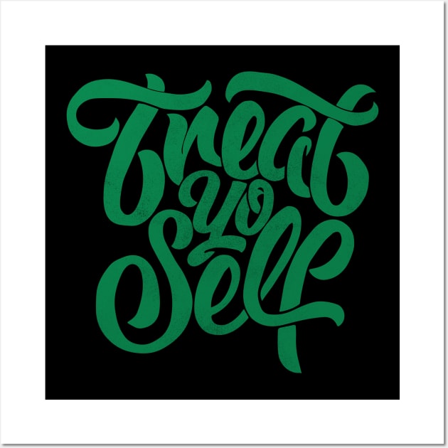 Treat yo self cool typography Wall Art by Aldebaran